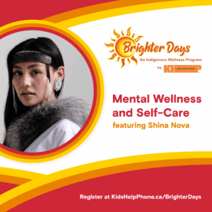 An image featuring Shina Nova promoting the Kids Help Phone Brighter Days Program 