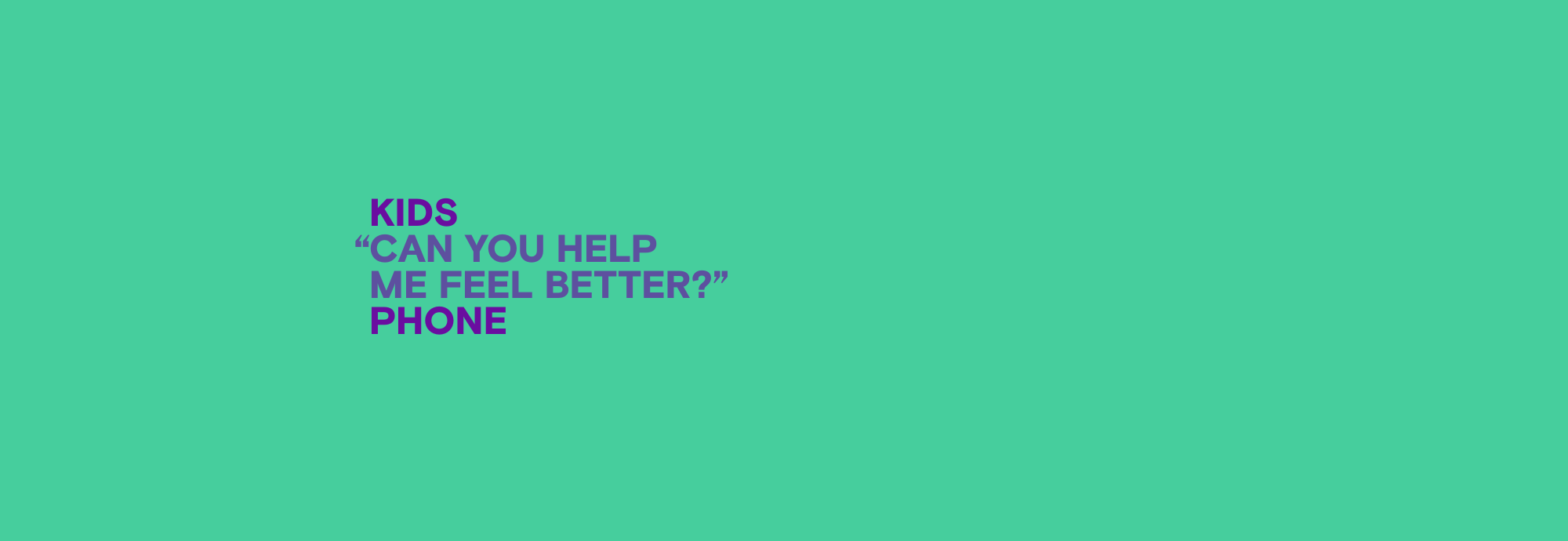 An image featuring anonymized, aggregated, paraphrased text from youth contacting Kids Help Phone for mental health support that reads, “Can you help me feel better?”
