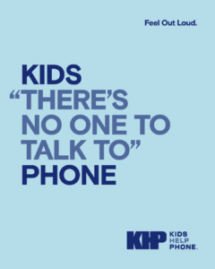 Social media image with the text 'KIDS "THERE'S NO ONE TO TALK TO" PHONE' and the Kids Help Phone Feel Out Loud logo